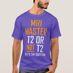 MRI Master Technologist MRI Tech Apparel T-Shirt