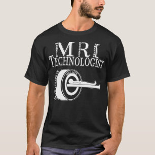 MRI Technologist Radiology Tech Magnetic Resonance T-Shirt