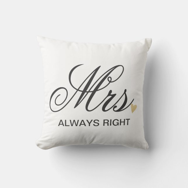 Mrs. ALWAY RIGHT Throw Pillow (Front)