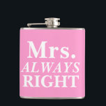 MrS. ALWAYS Right Bride's Flask<br><div class="desc">Simple and cute,  customizable Mrs. ALWAYS Right Bride's Flask.</div>