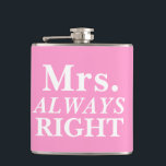 MrS. ALWAYS Right Bride's Flask<br><div class="desc">Simple and cute, customizable Mrs. ALWAYS Right Bride's Flask.</div>