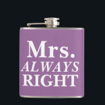 MrS. ALWAYS Right Bride's Flask<br><div class="desc">Simple and cute, customizable Mrs. ALWAYS Right Bride's Flask.</div>