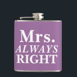 MrS. ALWAYS Right Bride's Flask<br><div class="desc">Simple and cute,  customizable Mrs. ALWAYS Right Bride's Flask.</div>