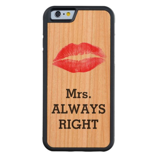 Mrs Always Right Funny Carved Cherry iPhone 6 Bumper Case