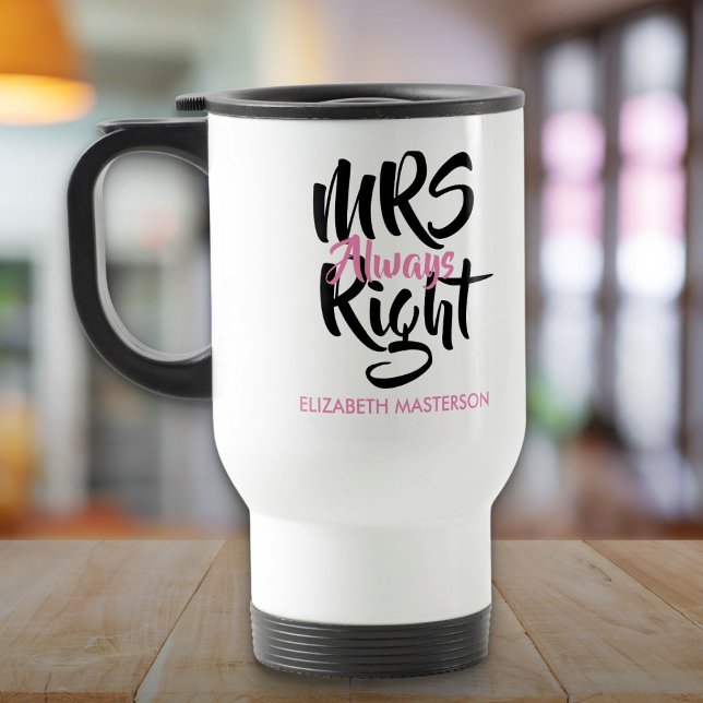 Mrs Always Right Her Name Fun Travel Mug (Mrs Always Right Her Name Fun Travel Mug)