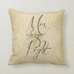 Mrs Always Right & Mr Right linen pattern Throw Pillow<br><div class="desc">Mr Right and Mrs Always Right,  decorative and adorable design for the perfect couple... </div>