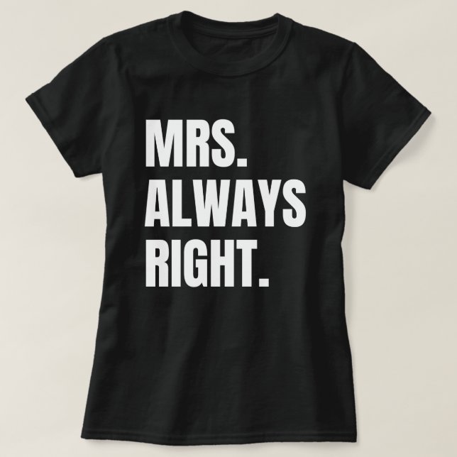 Mrs. Always Right. T-Shirt (Design Front)