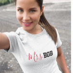 Mrs. BOB Shirt<br><div class="desc">Funny Shirt says Mrs. BOB.  Customize it by changing the name to whatever you like.  You can also change the font colour and style.  Makes a Great Gift!</div>