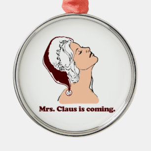 Mrs. Claus is coming Metal Ornament