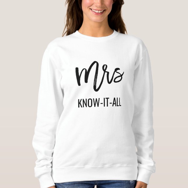 Mrs Know It All, Funny Sweatshirt (Front)