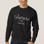 Mrs. PARRISH personalized engagment announcment Sweatshirt<br><div class="desc">Mrs. PARRISH personalized engagment announcment</div>
