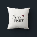 Mrs. Right Throw Pillow<br><div class="desc">Mrs. Right with red heart romantic flirty fun quote</div>