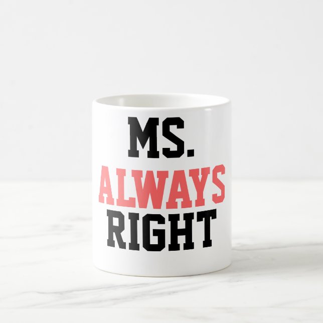 Ms. Always Right Coffee Mug! Mug (Center)