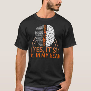 MS Awareness Shirt, Yes, It's All In My Head T-Shirt