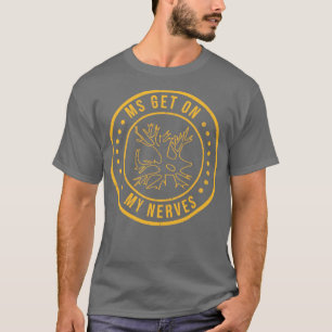 MS Get On My Nerves Multiple Sclerosis Awareness M T-Shirt