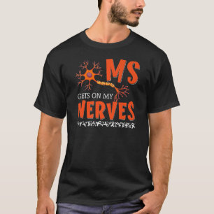 Ms Gets On My Nerves Multiple Sclerosis Awareness T-Shirt