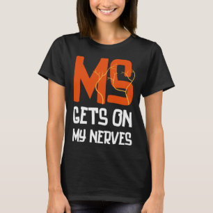 MS Gets On My Nerves Multiple Sclerosis Awareness T-Shirt