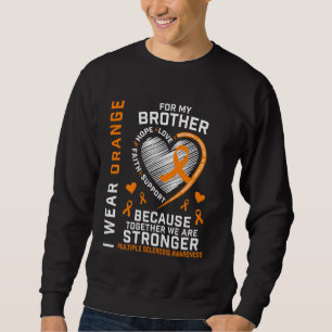 MS I Wear Orange For My Brother Multiple Sclerosis Sweatshirt