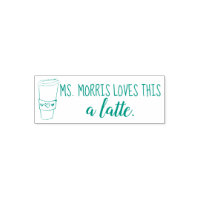 Ms. ____ loves this a latte coffee teacher stamp