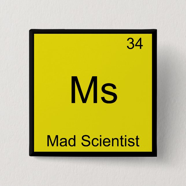 Ms - Mad Scientist Funny Chemistry Element Symbol 2 Inch Square Button (Front)
