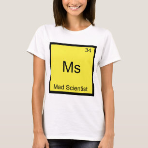 Ms - Mad Scientist Funny Chemistry Element Symbol T-Shirt