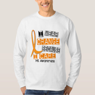 MS Multiple Sclerosis I Wear Orange Because I Care T-Shirt