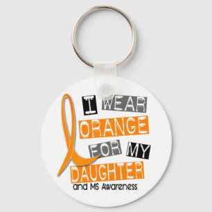 MS Multiple Sclerosis I Wear Orange For My Daughte Keychain