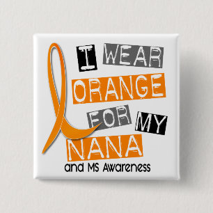 MS Multiple Sclerosis I Wear Orange For My Nana 37 2 Inch Square Button