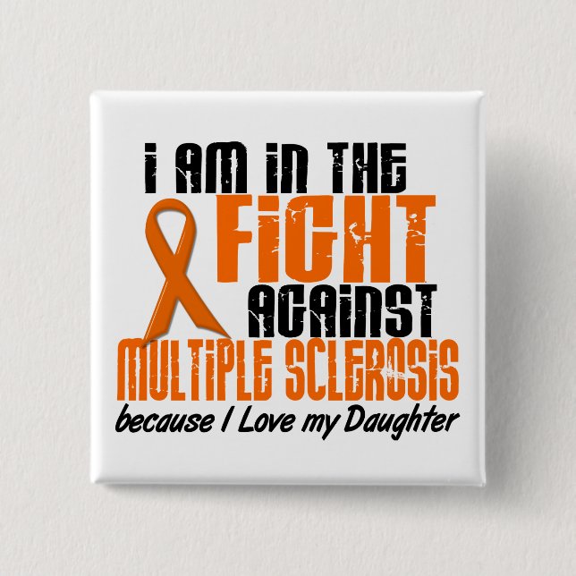 MS Multiple Sclerosis IN THE FIGHT FOR MY DAUGHTER 2 Inch Square Button (Front)