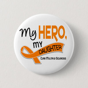 MS Multiple Sclerosis MY HERO MY DAUGHTER 42 2 Inch Round Button