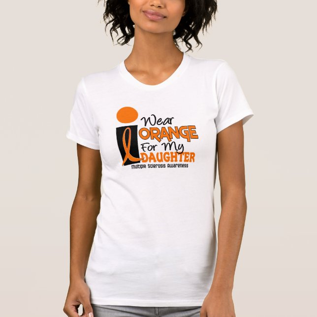 MS Multiple Sclerosis Orange For My Daughter T-Shirt (Front)