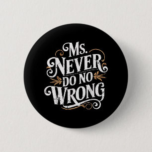 Ms Never Do No Wrong Funny Confident Quote  2 Inch Round Button