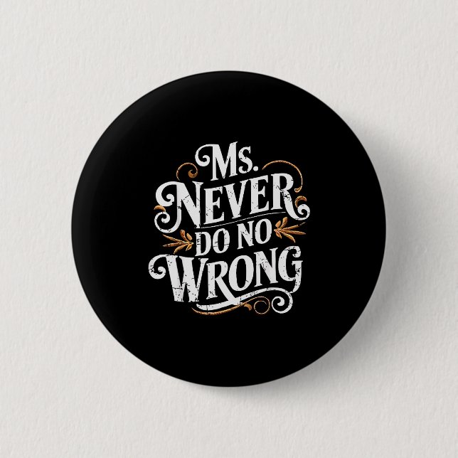 Ms Never Do No Wrong Funny Confident Quote  2 Inch Round Button (Front)