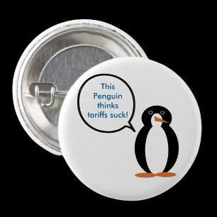 Ms. Penguin Says Tariffs Suck 1 Inch Round Button