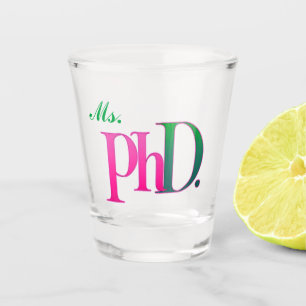 Ms. PhD. Shot Glass Pink & Green Doctorate