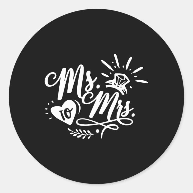 Ms. To Mrs.  Classic Round Sticker (Front)