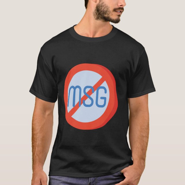 MSG Free No MSG Monosodium Glutamate T-Shirt (Front)