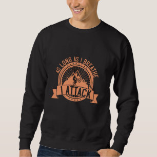 MTB - As Long As I Breathe I Attack Sweatshirt
