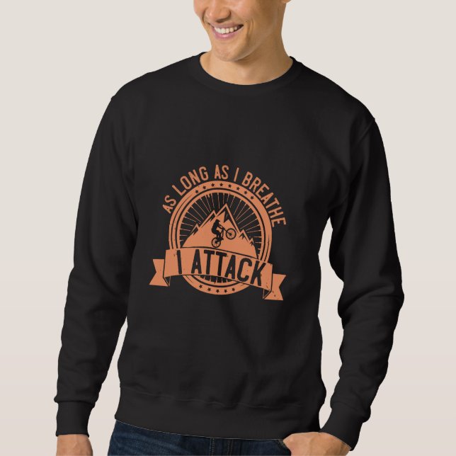 MTB - As Long As I Breathe I Attack Sweatshirt (Front)