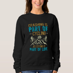 MTB - Crashing Is Part Of Cycling Sweatshirt