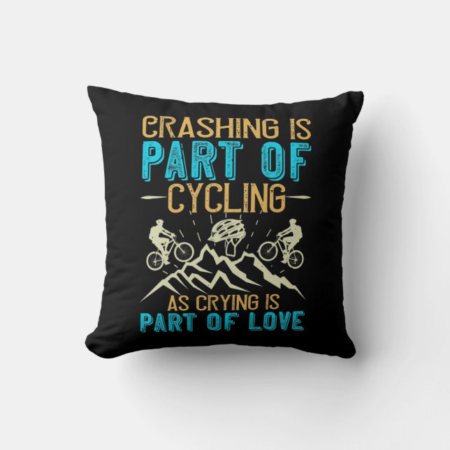 MTB - Crashing Is Part Of Cycling Throw Pillow (Front)