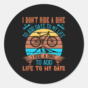 MTB I Ride A Bike To Add Life To My Days Classic Round Sticker