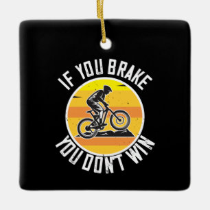 MTB - If You Brake You Don't Win Ceramic Ornament