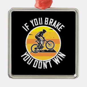 MTB - If You Brake You Don't Win Metal Ornament