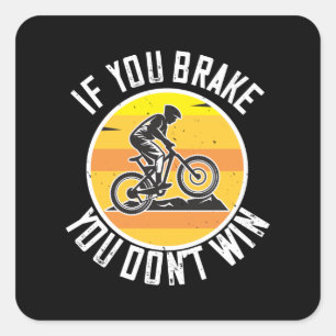 MTB - If You Brake You Don't Win Square Sticker