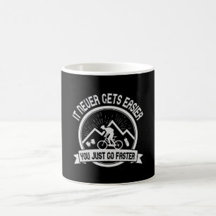 MTB - It Never Gets Easier You Go Faster Coffee Mug