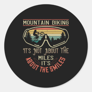 MTB -It's Not About The Miles But Smiles Classic Round Sticker