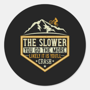 MTB - The Slower The More Likely I Crash Classic Round Sticker