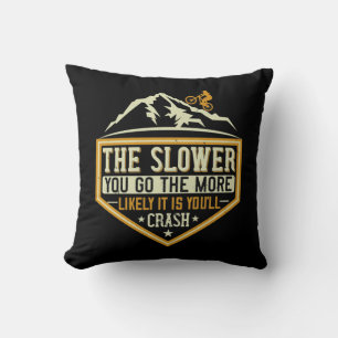 MTB - The Slower The More Likely I Crash Throw Pillow