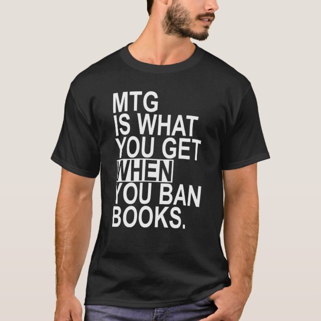 Mtg Is What You Get When You Ban Books T-Shirt (Front)